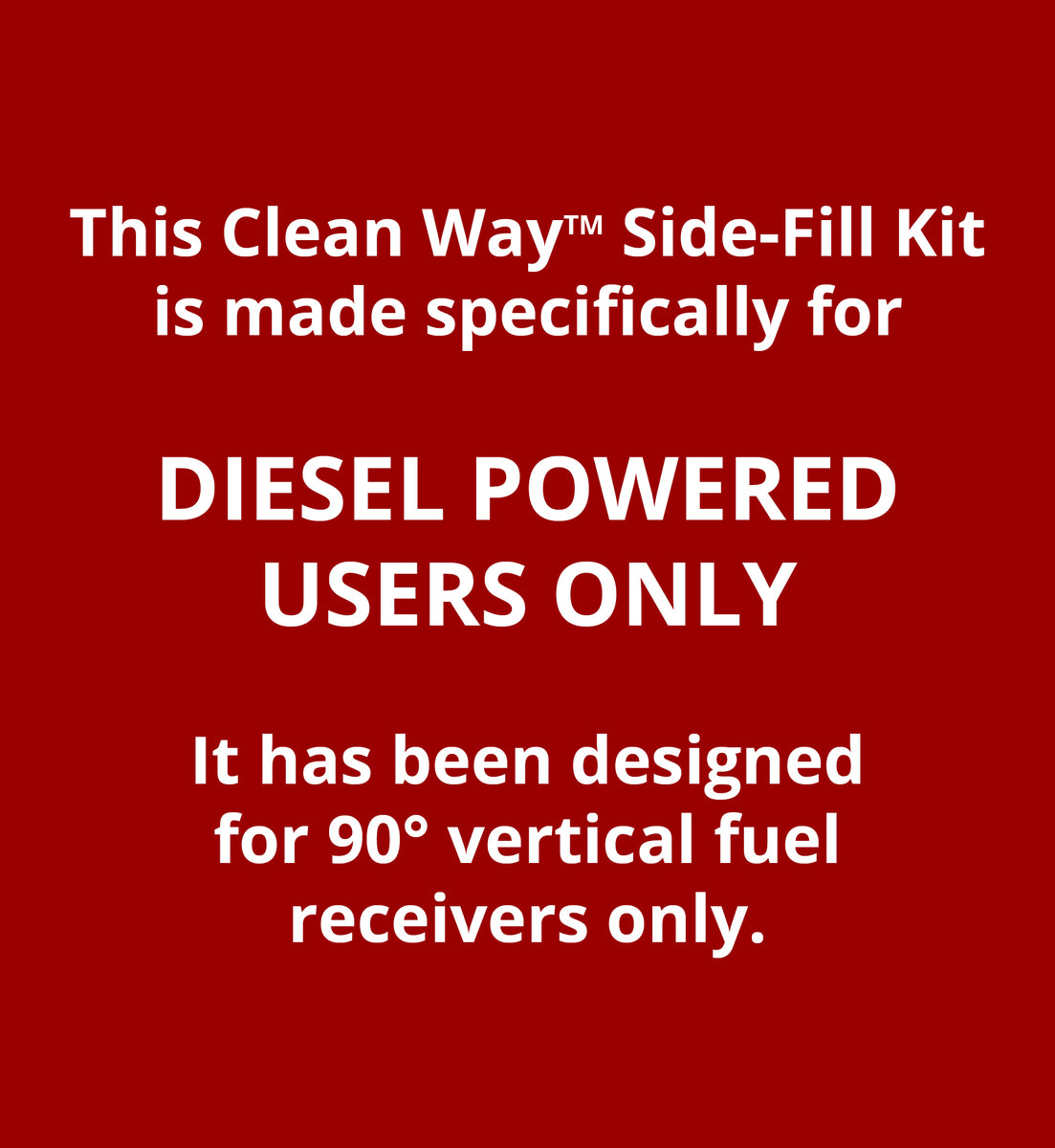 Clean Way SideFill Fuel KitFor 90° vertical DIESEL FUEL RECEIVERS O